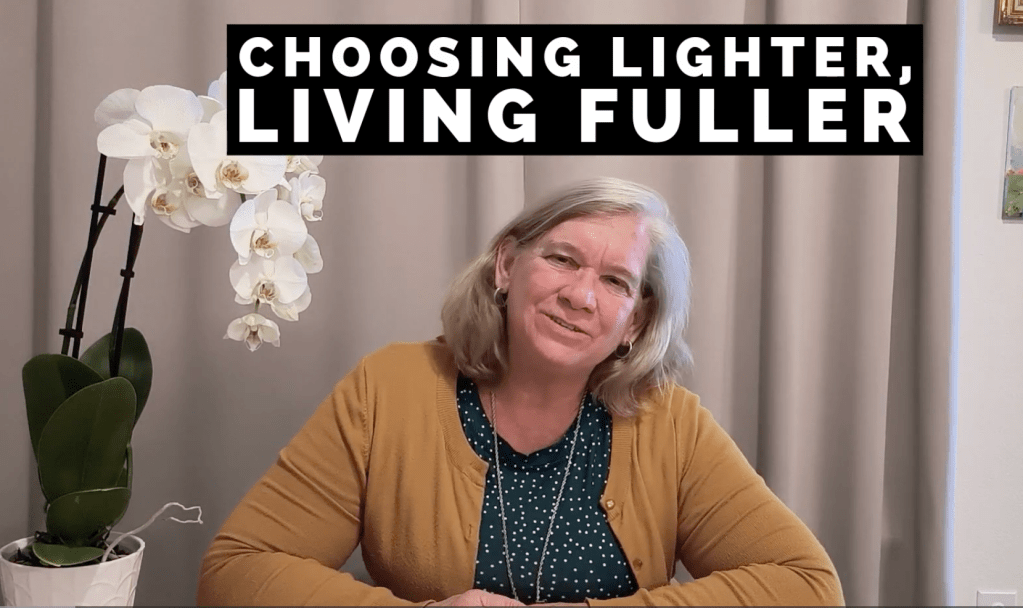 Choosing Lighter, Living&nbsp;Fuller